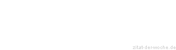 Zitat oder Spruch von Autor b.z.w. Quelle Georg Bernhard Shaw - zitat-der-woche.de