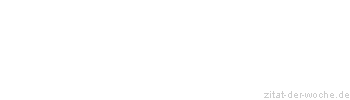 Zitat oder Spruch von Autor b.z.w. Quelle Georg Bernhard Shaw - zitat-der-woche.de