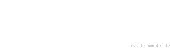 Zitat oder Spruch von Autor b.z.w. Quelle Georg Bernhard Shaw - zitat-der-woche.de