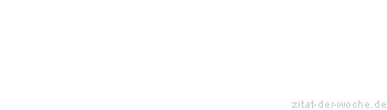 Zitat oder Spruch von Autor b.z.w. Quelle Georg Bernhard Shaw - zitat-der-woche.de