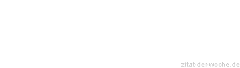 Zitat oder Spruch von Autor b.z.w. Quelle Georg Bernhard Shaw - zitat-der-woche.de