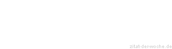 Zitat oder Spruch von Autor b.z.w. Quelle Georg Bernhard Shaw - zitat-der-woche.de