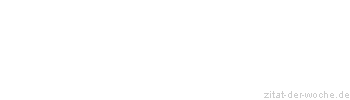 Zitat oder Spruch von Autor b.z.w. Quelle Georg Bernhard Shaw - zitat-der-woche.de