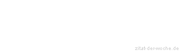 Zitat oder Spruch von Autor b.z.w. Quelle Georg Bernhard Shaw - zitat-der-woche.de