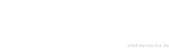 Zitat oder Spruch von Autor b.z.w. Quelle Georg Bernhard Shaw - zitat-der-woche.de