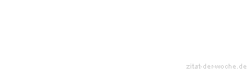 Zitat oder Spruch von Autor b.z.w. Quelle Georg Bernhard Shaw - zitat-der-woche.de