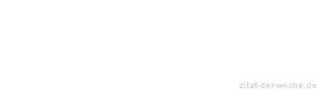 Zitat oder Spruch von Autor b.z.w. Quelle Georg Bernhard Shaw - zitat-der-woche.de
