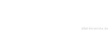 Zitat oder Spruch von Autor b.z.w. Quelle Georg Bernhard Shaw - zitat-der-woche.de