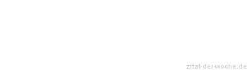 Zitat oder Spruch von Autor b.z.w. Quelle Georg Bernhard Shaw - zitat-der-woche.de