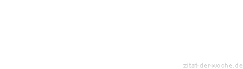 Zitat oder Spruch von Autor b.z.w. Quelle Georg Bernhard Shaw - zitat-der-woche.de