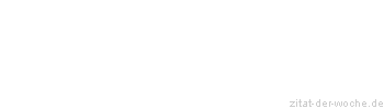 Zitat oder Spruch von Autor b.z.w. Quelle Georg Bernhard Shaw - zitat-der-woche.de