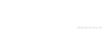 Zitat oder Spruch von Autor b.z.w. Quelle Georg Bernhard Shaw - zitat-der-woche.de