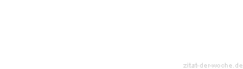 Zitat oder Spruch von Autor b.z.w. Quelle Georg Bernhard Shaw - zitat-der-woche.de