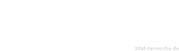 Zitat oder Spruch von Autor b.z.w. Quelle Georg Bernhard Shaw - zitat-der-woche.de