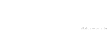 Zitat oder Spruch von Autor b.z.w. Quelle Georg Bernhard Shaw - zitat-der-woche.de