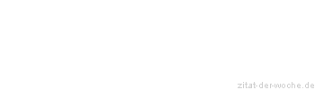 Zitat oder Spruch von Autor b.z.w. Quelle Georg Bernhard Shaw - zitat-der-woche.de