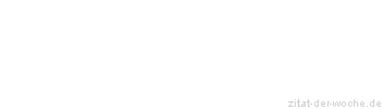 Zitat oder Spruch von Autor b.z.w. Quelle Georg Bernhard Shaw - zitat-der-woche.de