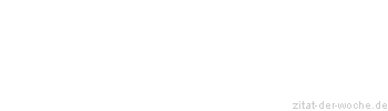 Zitat oder Spruch von Autor b.z.w. Quelle Georg Bernhard Shaw - zitat-der-woche.de
