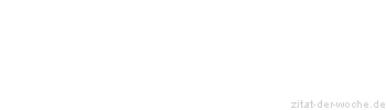 Zitat oder Spruch von Autor b.z.w. Quelle Georg Bernhard Shaw - zitat-der-woche.de