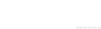 Zitat oder Spruch von Autor b.z.w. Quelle Heimito von Doderer - zitat-der-woche.de