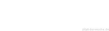 Zitat oder Spruch von Autor b.z.w. Quelle Georg Bernhard Shaw - zitat-der-woche.de
