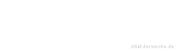 Zitat oder Spruch von Autor b.z.w. Quelle Georg Bernhard Shaw - zitat-der-woche.de