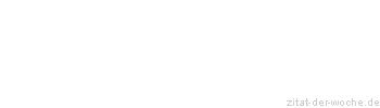 Zitat oder Spruch von Autor b.z.w. Quelle Georg Bernhard Shaw - zitat-der-woche.de
