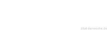 Zitat oder Spruch von Autor b.z.w. Quelle Heinrich Pestalozzi - zitat-der-woche.de