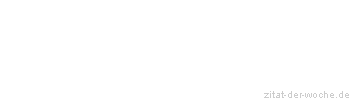 Zitat oder Spruch von Autor b.z.w. Quelle Heinrich Zille - zitat-der-woche.de