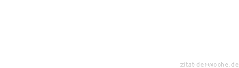 Zitat oder Spruch von Autor b.z.w. Quelle Arabisches Sprichwort - zitat-der-woche.de
