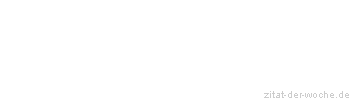 Zitat oder Spruch von Autor b.z.w. Quelle Arabisches Sprichwort - zitat-der-woche.de