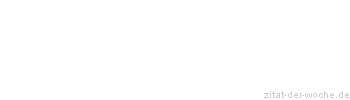 Zitat oder Spruch von Autor b.z.w. Quelle Arabisches Sprichwort - zitat-der-woche.de
