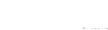 Zitat oder Spruch von Autor b.z.w. Quelle Arabisches Sprichwort - zitat-der-woche.de