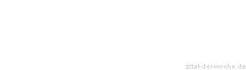 Zitat oder Spruch von Autor b.z.w. Quelle Arabisches Sprichwort - zitat-der-woche.de