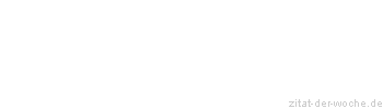 Zitat oder Spruch von Autor b.z.w. Quelle Arabisches Sprichwort - zitat-der-woche.de