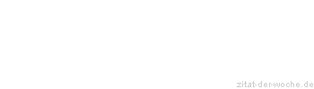 Zitat oder Spruch von Autor b.z.w. Quelle Arabisches Sprichwort - zitat-der-woche.de