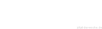 Zitat oder Spruch von Autor b.z.w. Quelle Arabisches Sprichwort - zitat-der-woche.de