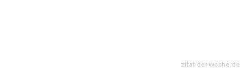 Zitat oder Spruch von Autor b.z.w. Quelle Arabisches Sprichwort - zitat-der-woche.de