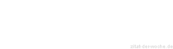 Zitat oder Spruch von Autor b.z.w. Quelle Arabisches Sprichwort - zitat-der-woche.de