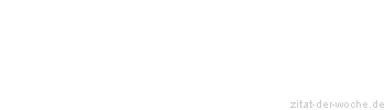 Zitat oder Spruch von Autor b.z.w. Quelle Arabisches Sprichwort - zitat-der-woche.de