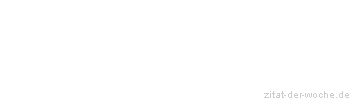 Zitat oder Spruch von Autor b.z.w. Quelle Arabisches Sprichwort - zitat-der-woche.de