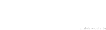 Zitat oder Spruch von Autor b.z.w. Quelle Arabisches Sprichwort - zitat-der-woche.de