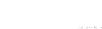 Zitat oder Spruch von Autor b.z.w. Quelle Arabisches Sprichwort - zitat-der-woche.de