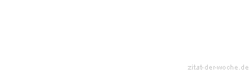 Zitat oder Spruch von Autor b.z.w. Quelle Arabisches Sprichwort - zitat-der-woche.de