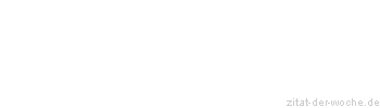 Zitat oder Spruch von Autor b.z.w. Quelle Arabisches Sprichwort - zitat-der-woche.de
