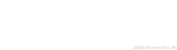 Zitat oder Spruch von Autor b.z.w. Quelle Arabisches Sprichwort - zitat-der-woche.de