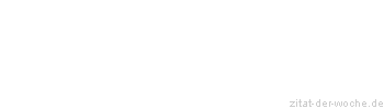 Zitat oder Spruch von Autor b.z.w. Quelle Arabisches Sprichwort - zitat-der-woche.de