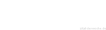 Zitat oder Spruch von Autor b.z.w. Quelle Arabisches Sprichwort - zitat-der-woche.de