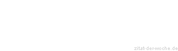 Zitat oder Spruch von Autor b.z.w. Quelle Arabisches Sprichwort - zitat-der-woche.de