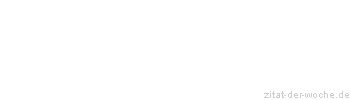 Zitat oder Spruch von Autor b.z.w. Quelle Arabisches Sprichwort - zitat-der-woche.de